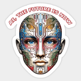 AI, The Future Is Now Sticker